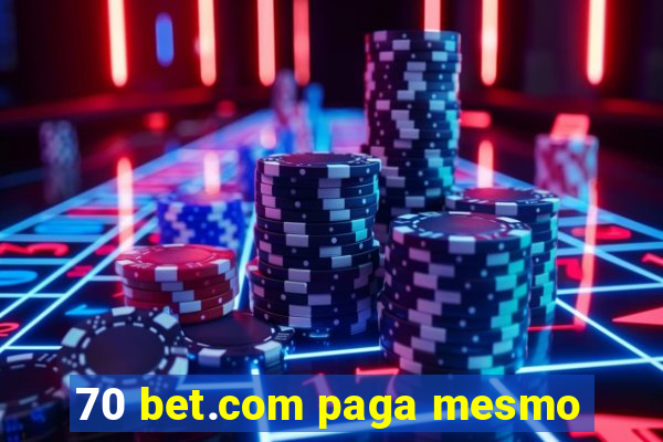 70 bet.com paga mesmo